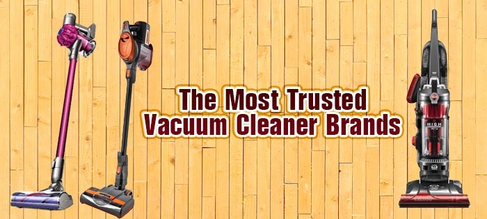 The Most Trusted Vacuum Cleaner Brands